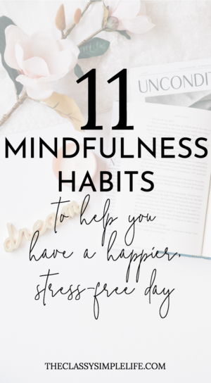 What do you do when life gets out of control? You slow down and create mindfulness habits so you can handle stress and everyday chaos with ease. Learn 11 Mindfulness Habits I use to help have a happier, stress-free day.