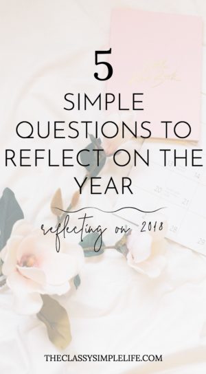 If you're looking forward to  new beginnings, one of the best things you can do is reflect on the year. Use these 5 simple questions to reflect on your year.
