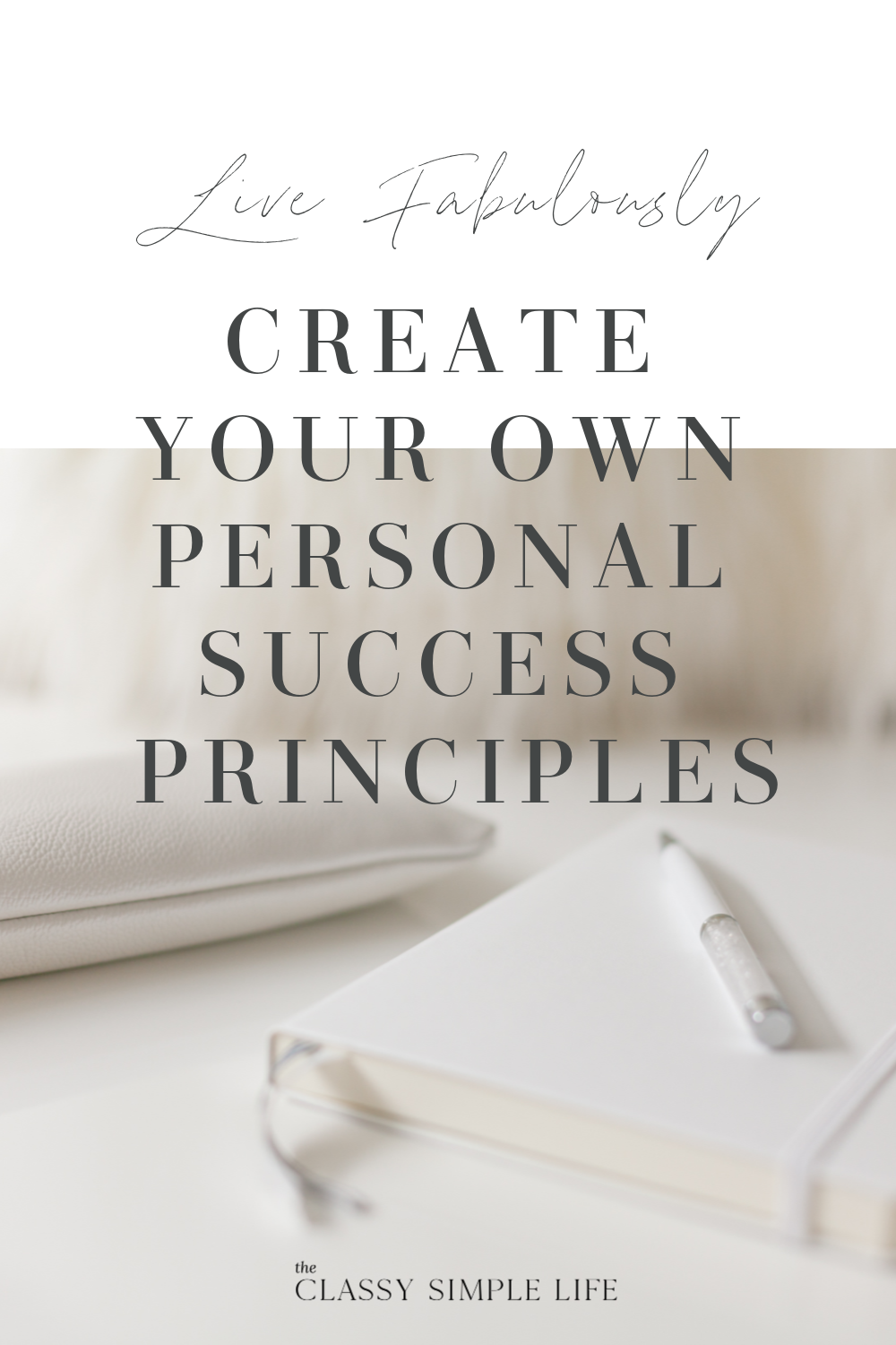 What personal success principles do you have to guide your everyday living? Here's mine for where I'm at in life right now plus tips on how to create your own.